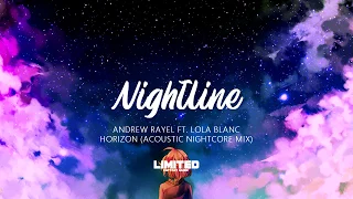 Andrew Rayel Ft. Lola Blanc - Horizon (Acoustic Nightcore Mix) [Limited Nightline Release]