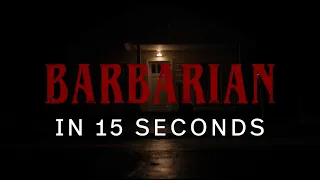 BARBARIAN | "BARBARIAN In 15 Seconds" | Now In Theaters