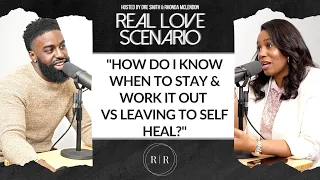 "How Do I Know When To Stay & Work It Out vs Leaving To Self Heal?" - RLS