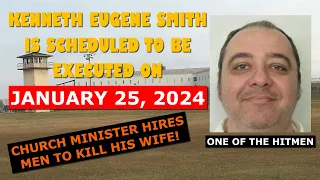 Scheduled Execution (01/25/24): Kenneth Smith - Alabama Death Row – Hired by Pastor to Kill his Wife