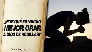 🙏  ¿Por qué ES MEJOR ORAR DE RODILLAS? 📖