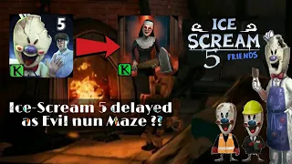 Ice-Scream 5 be delayed just like Evil Nun Maze or Worse ?? || Full Details