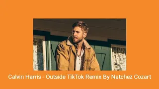 Calvin Harris - Outside TikTok Remix By Natchez Cozart