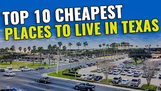 Top 10 Cheapest Places to Live in Texas 2023