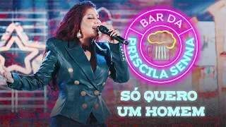 Priscila Senna - Só Quero Um Homem (DVD Bar Da Priscila Senna)