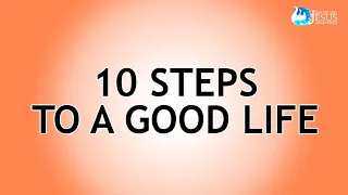 2023-11-10 10 Steps to a Good Life - Ed Lapiz