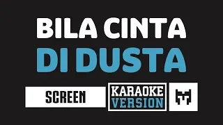 [ Karaoke ] Screen - Bila Cinta Didusta