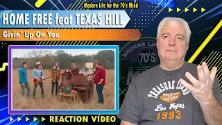 Home Free feat Texas Hill "Givin' Up On You" REACTION VIDEO Amazing Collaboration! Love It!!!