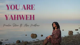 You are Yahweh | Merlin Steve ft. Alex Mathew