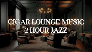 Cigar Lounge Music: 2 Hour Playlist of Instrumental Jazz Music for Cigar Lounge Ambiance