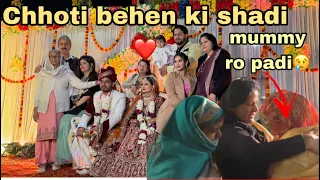 Chhoti Behen ki Shadi❤️|| Mummy Ro padi Bidai pr😢