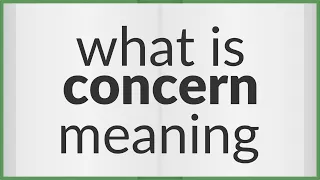 Concern | meaning of Concern