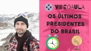 [VIDEOAULA] OS ÚLTIMOS PRESIDENTES DO BRASIL