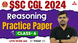 SSC CGL 2024 | SSC CGL Reasoning Classes By Vinay Tiwari | SSC CGL Reasoning Practice Set #6