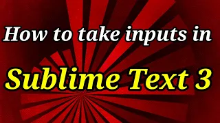 How to take input in sublime text 3 python | Troubleshooting