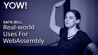 Don't Trust Anything! Real-world Uses For WebAssembly • Katie Bell • YOW! 2023