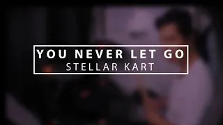 YOU NEVER LET GO - STELLAR KART | DRUM COVER