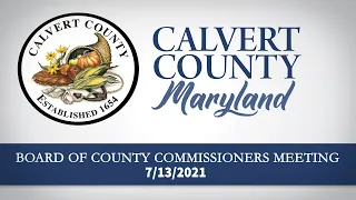 Board of County Commissioners - Regular Meeting - Calvert County, MD - 07/13/2021