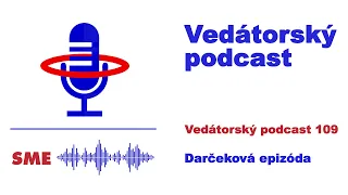 Vedátorský podcast 109 – Darčeková epizóda