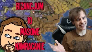 Nawracanie Masowe - Europa Universalis IV: Bizancjum #10 (w/Zlewikk)