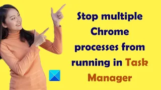 How to stop multiple Chrome processes from running in Task Manager