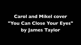 "You Can Close Your Eyes" by James Taylor Covered by Carol Marsh and Mikel Larrinaga