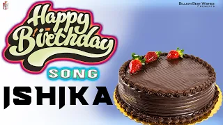 Happy Birthday Ishika - Happy Birthday Video Song For Ishika