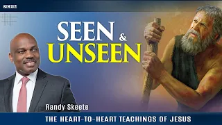 The Heart-to-Heart Teachings of Jesus "Seen & Unseen" Randy Skeete | Greeneville SDA Church, (EP 18)