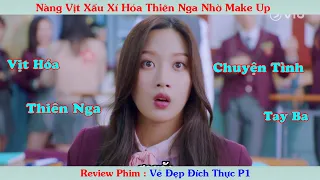 Tóm Tắt Phim: Hóa Thiên Nga Nhờ Make Up Gái Xinh Được 2 Hót Boy Trường Theo Đuổi | Vẻ Đẹp Đích Thực