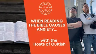 When Reading The Bible Causes Anxiety…