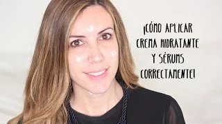 BASICOS: COMO APLICAR LA CREMA HIDRATANTE Y EL SERUM CORRECTAMENTE