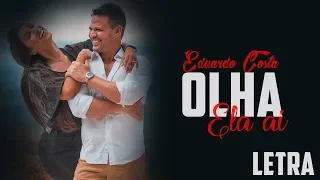 Eduardo Costa - Olha Ela Aí (Letra)