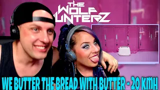 WE BUTTER THE BREAD WITH BUTTER - 20 kmh - (2021) THE WOLF HUNTERZ Reactions