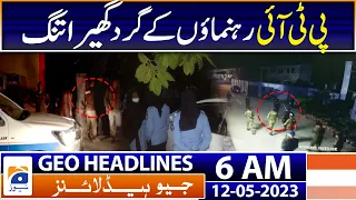 Geo News Headlines 6 AM | PTI leaders Arrest - Imran Khan | 12th May 2023