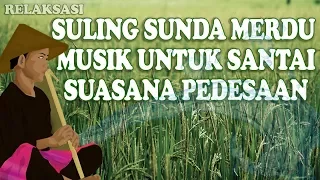 SULING SUNDA PALING MERDU & SUARA AIR MENGALIR UNTUK RELAKSASI