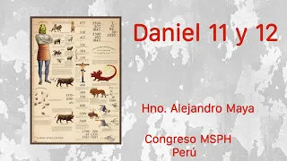 Estudio de Daniel 11 y 12_ hno. Alejandro Maya_ Congreso de sostén propio historicista Lima - Perú