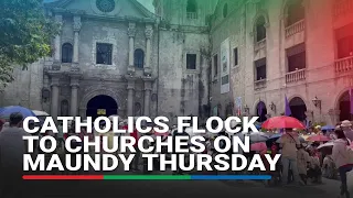 Catholics flock to Manila churches on Maundy Thursday | ABS CBN News