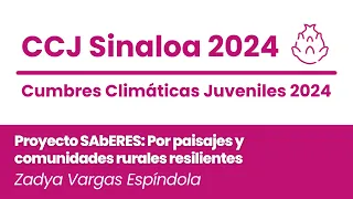 CCJ Sinaloa 2024 - Proyecto SAbERES: Por paisajes y comunidades rurales resilientes