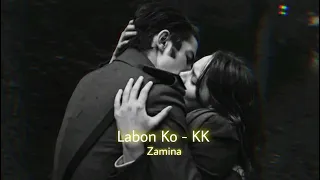 Labon Ko (Showed+Reverb) | KK | Zamina