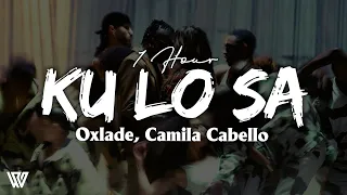 [1 Hour] Oxlade, Camila Cabello - KU LO SA (Letra/Lyrics) Loop 1 Hour