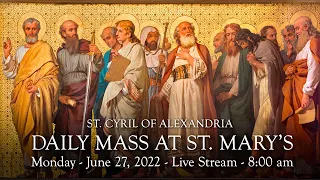 Daily Mass at St. Mary's - Monday, June 27, 2022 - 8:00 am