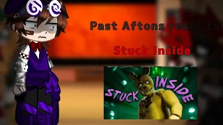 The Past Afton Family reacts To: "Stuck Inside"||FNAF||Not Og|| Hope you enjoy💜