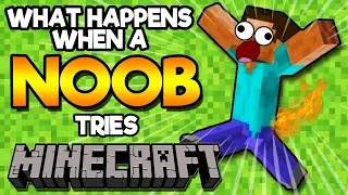 What happens when a NOOB tries MINECRAFT for the FIRST TIME?
