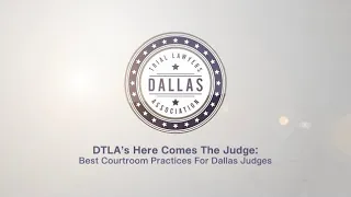 DTLA's Here Comes the Judge: Best Courtroom Practices for Dallas Judges - Judge Ashley Wysocki