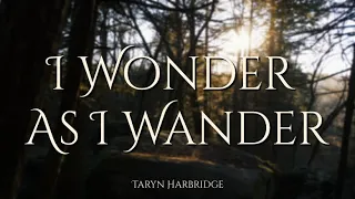 I Wonder As I Wander | Taryn Harbridge