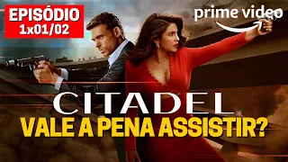 CITADEL EP 1 - 2 | Vale a Pena Assistir? | Amazon Prime Video | Crítica