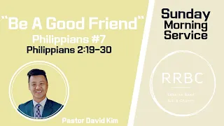 5.5.24  "Be A Good Friend"  Philippians 2:19-30