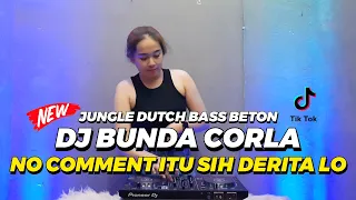 DJ BUNDA CORLA x NO COMMENT JUNGLE DUTCH FULL BASS BETON 2022 | DJ GRC