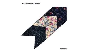 In The Valley Below - Peaches