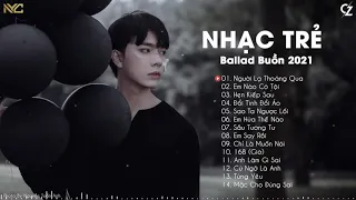 Ballad Nhẹ Nhàng 2021 | Người Lạ Thoáng Qua, Hẹn Kiếp Sau | Nhạc Trẻ Ballad Buồn Hay Nhất